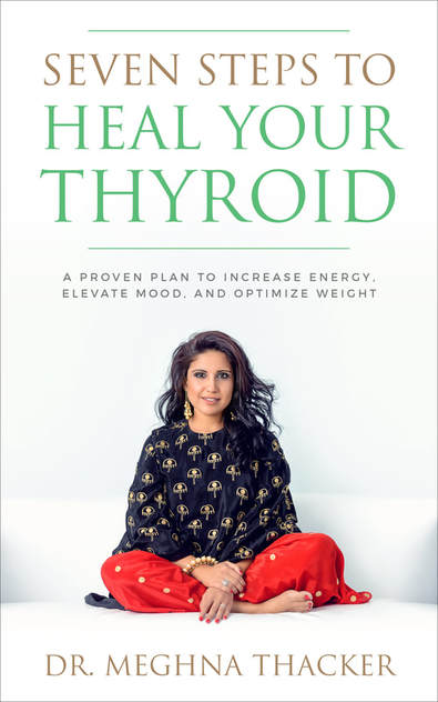 Seven Steps to Heal Your Thyroid by Dr. Meghna Thacker