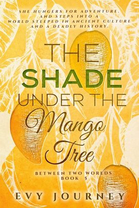 Under the Mango Tree (Between Two Worlds, Book 5) by Evy Journey