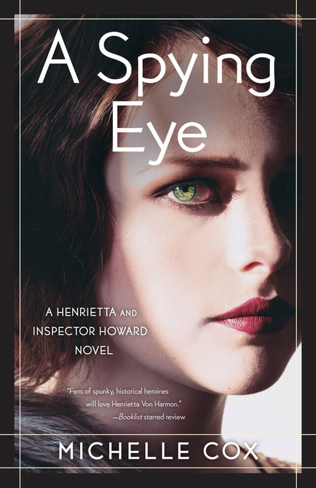 A SPYING EYE (a Henrietta and Inspector Howard Novel) by Michelle Cox