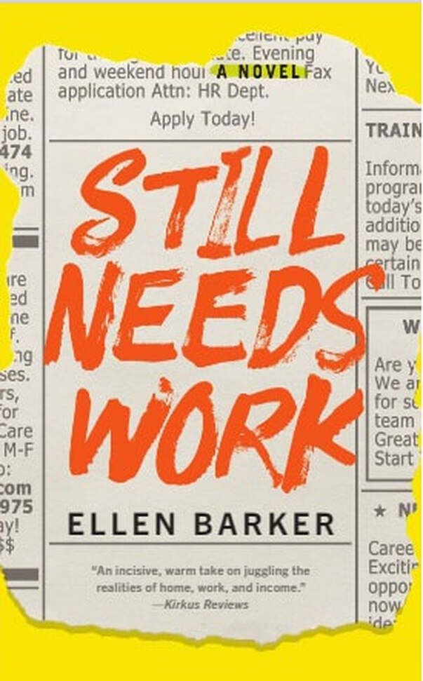 STILL NEEDS WORK (a novel) by Ellen Barker