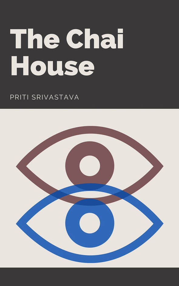 THE CHAI HOUSE by Priti Srivastava