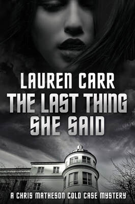 THE LAST THING SHE SAID (a Chris Matheson Cold Case Mystery) by Lauren Carr