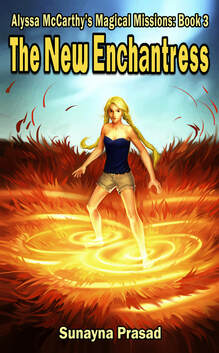 The New Enchantress (Alyssa McCarthy Magical Missions #3) by Sunayna Prasad
