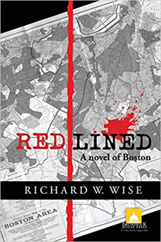 REDLINED (A Novel of Boston) by Richard W. Wise