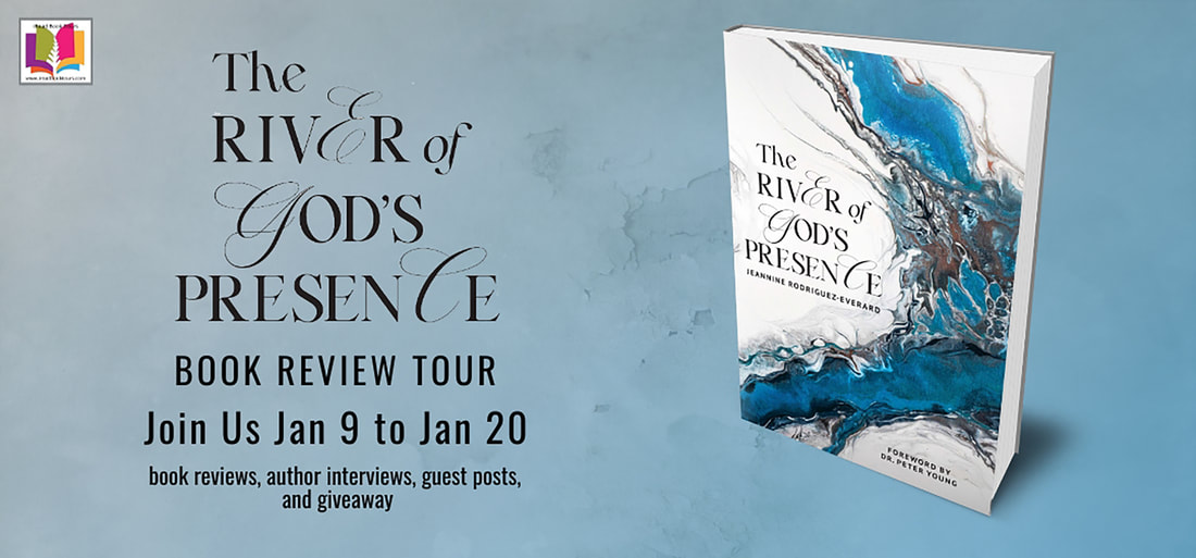 THE RIVER OF GOD'S PRESENCE by Jeannine Rodgriguez-Everhard