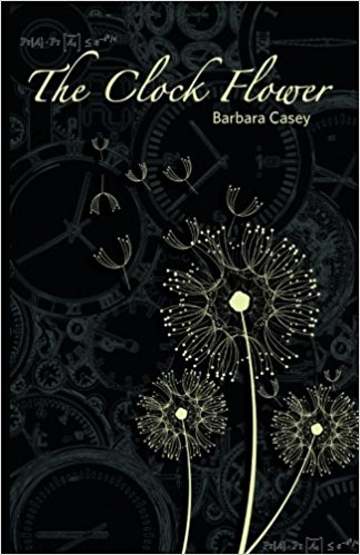 THE CLOCK FLOWER by Barbara Casey