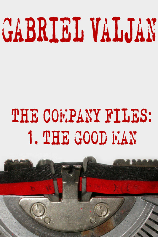 The Company Files: The Good Man by Gabriel Valjan