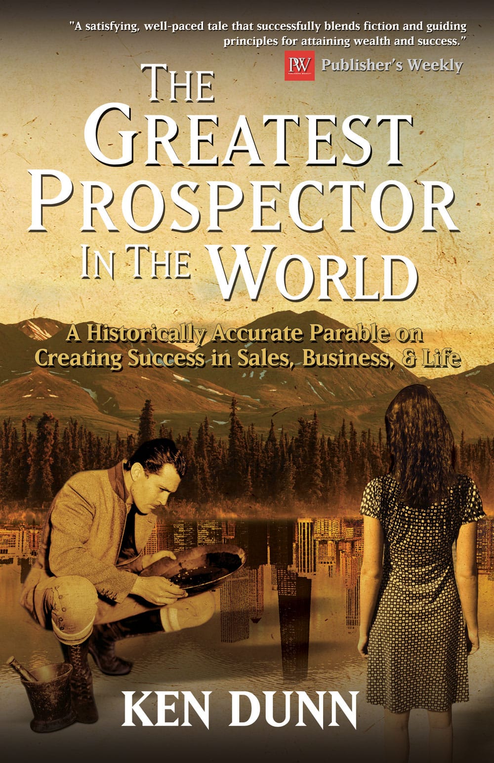 The Greatest Prospector in the World by Kenn Dunn