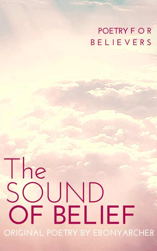 The Sound of Belief by Ebony Archer