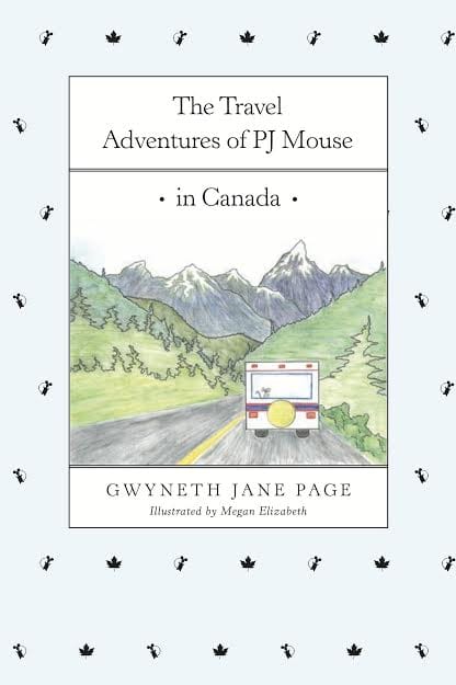 The Travel Adventures of PJ Mouse Canada by Gwyneth Jane Page
