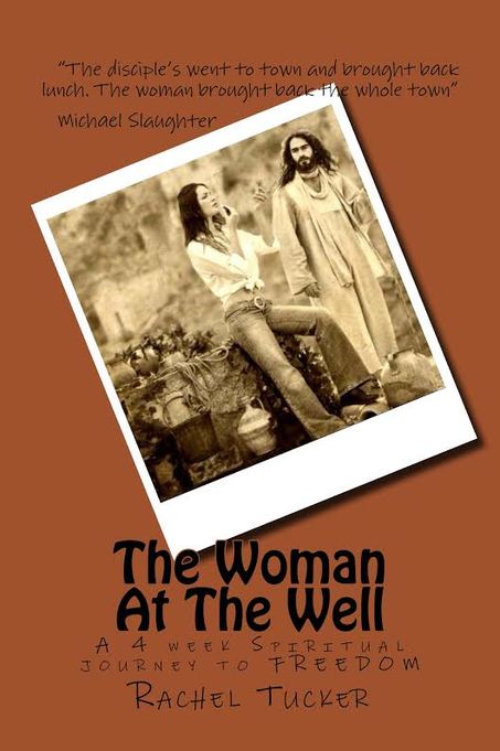 The Woman at the Well: A 4-Week Spiritual Journey by Rachel Tucker