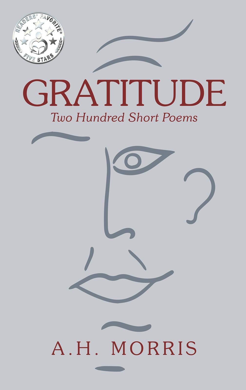GRATITUDE: TWO HUNDRED SHORT POEMS by A. H. Morris