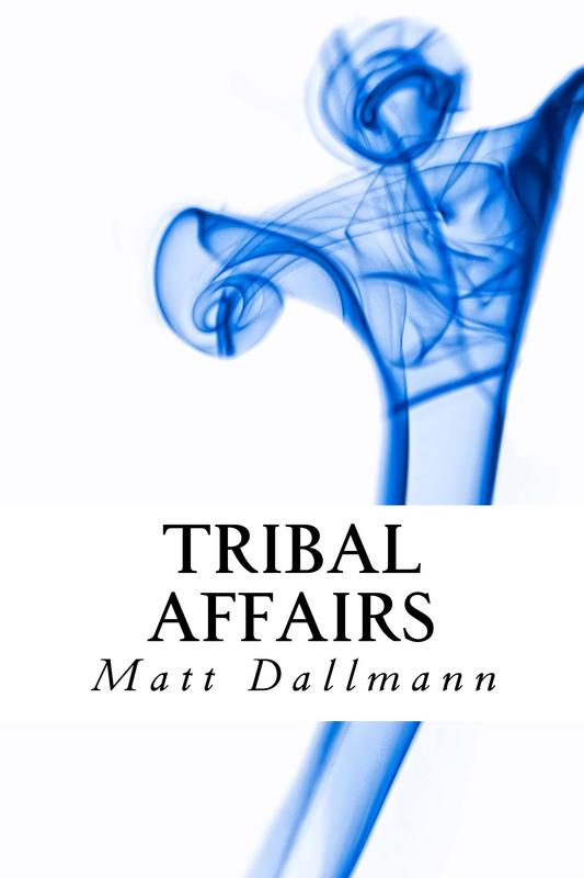 Tribal Affairs by Matt Dallmann