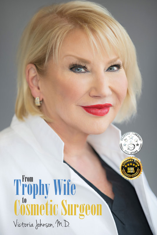 FROM TROPHY WIFE TO COSMETIC SURGEON by Dr. Victoria Johnson MD